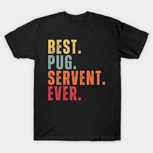 Best Pug Servent Ever T-Shirt